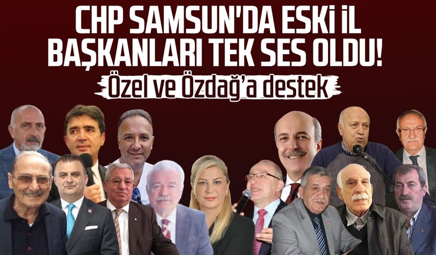 CHP Samsun'da eski il başkanları tek ses oldu! Özgür Özel ve Mehmet Özdağ'a destek