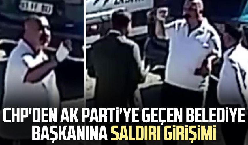 CHP'den AK Parti'ye geçen belediye başkanına saldırı girişimi