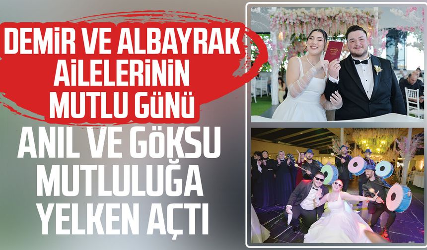 Demir ve Albayrak ailelerinin mutlu günü: Anıl ve Göksu mutluluğa yelken açtı