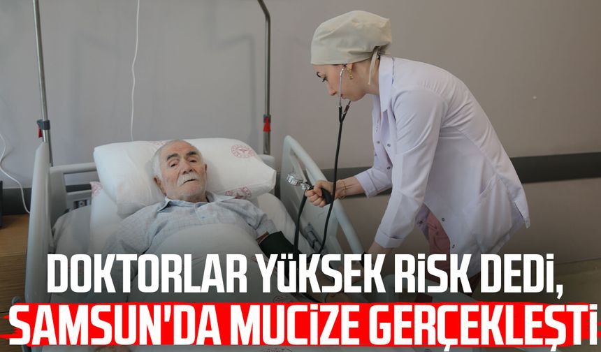 Doktorlar yüksek risk dedi, Samsun'da mucize gerçekleşti