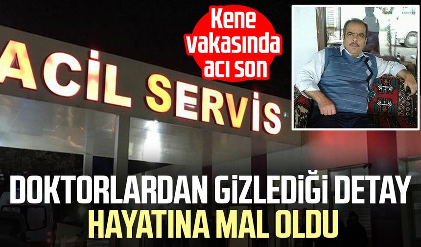 Kene ısırığını doktorlardan sakladı, hayatını kaybetti!