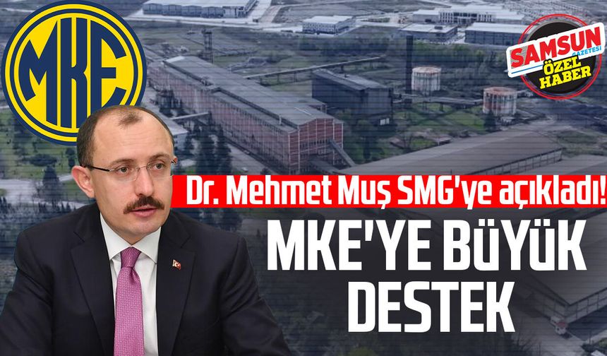 Dr. Mehmet Muş SMG'ye açıkladı! MKE'ye büyük destek
