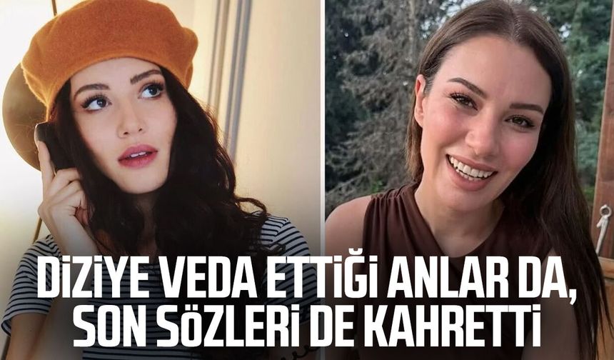 Ece İrtem'in diziye veda ettiği anlar da, son sözleri de kahretti