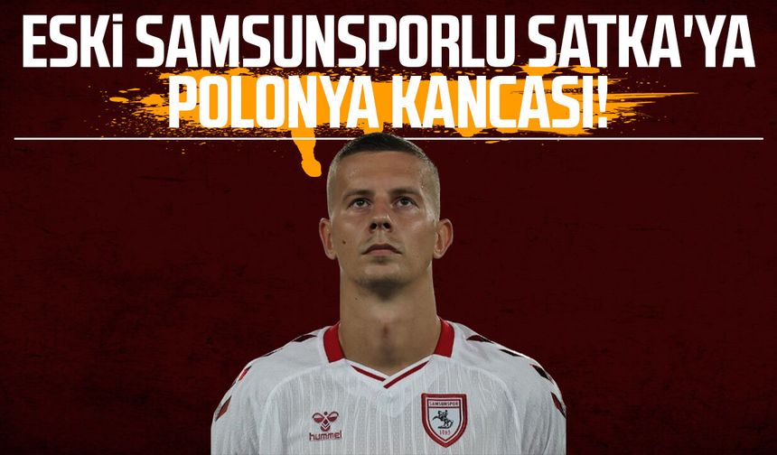 Eski Samsunsporlu Lubomír Satka'ya Polonya kancası!
