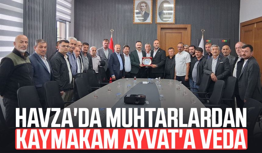 Havza'da muhtarlardan Kaymakam Mustafa Ayvat'a veda