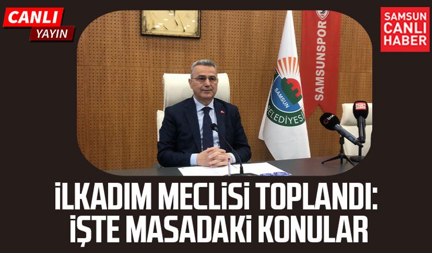 İlkadım Belediye Meclis Toplantısı 2 Haziran Salı