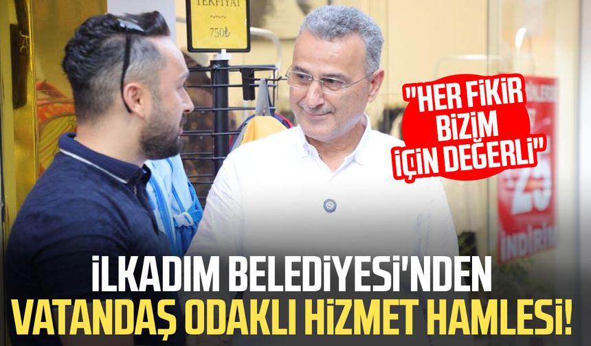 İlkadım Belediyesi'nden vatandaş odaklı hizmet hamlesi!