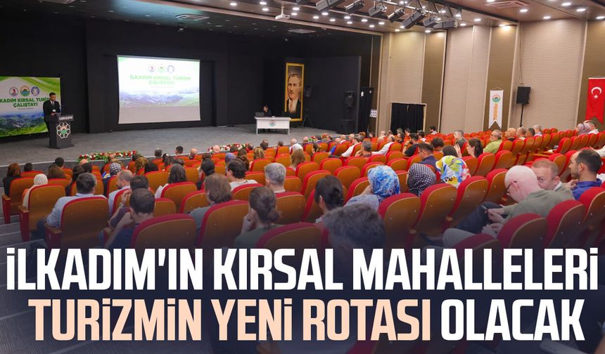 İlkadım'ın kırsal mahalleleri turizmin yeni rotası olacak