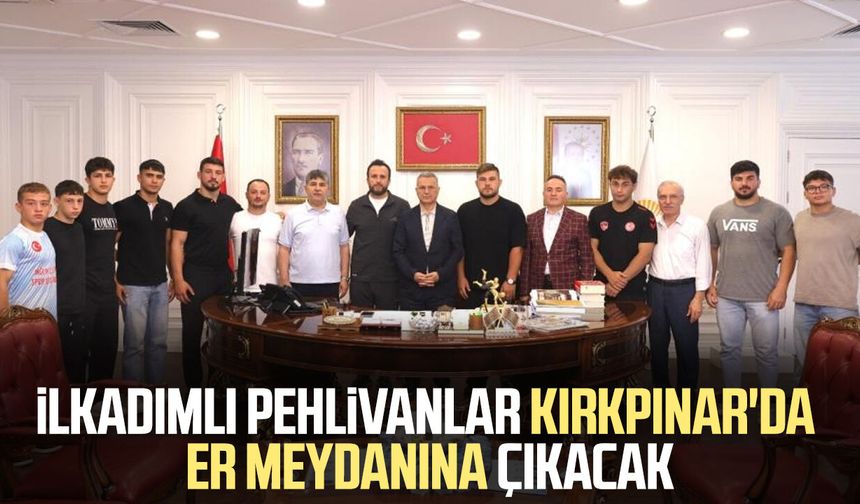 İlkadımlı pehlivanlar Kırkpınar'da er meydanına çıkacak