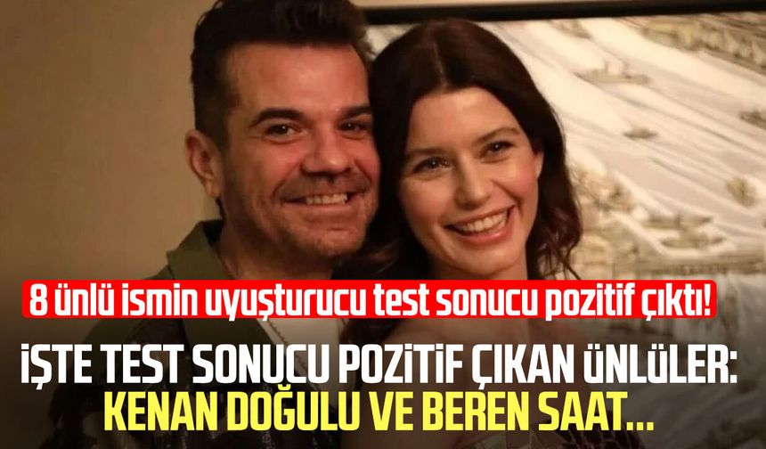 8 ünlü ismin uyuşturucu test sonucu pozitif çıktı!