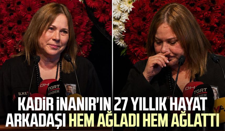 Kadir İnanır'ın 27 yıllık hayat arkadaşı hem ağladı hem ağlattı