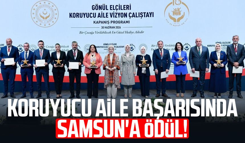 Koruyucu aile başarısında Samsun'a ödül!