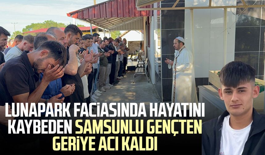 Lunapark faciasında ölen Burak Kırıkçı Samsun'da toprağa verildi