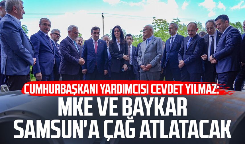 Cumhurbaşkanı Yardımcısı Cevdet Yılmaz: MKE ve BAYKAR Samsun'a çağ atlatacak