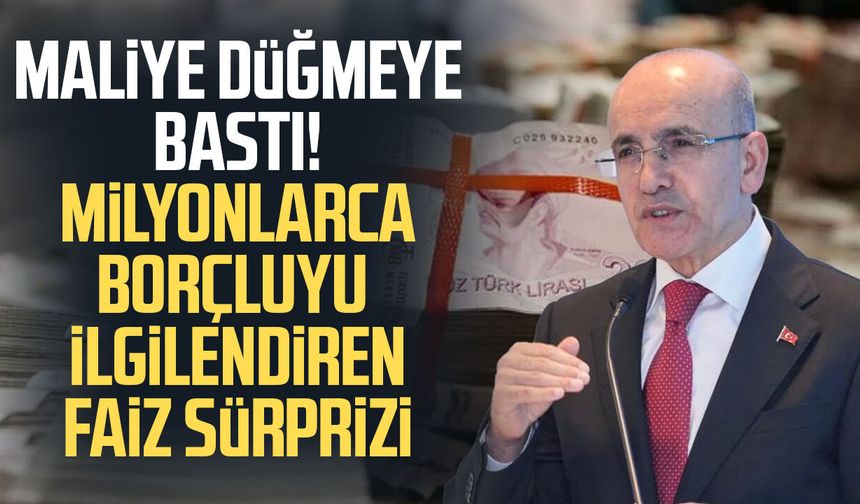 Maliye düğmeye bastı! Milyonlarca borçluyu ilgilendiren faiz sürprizi