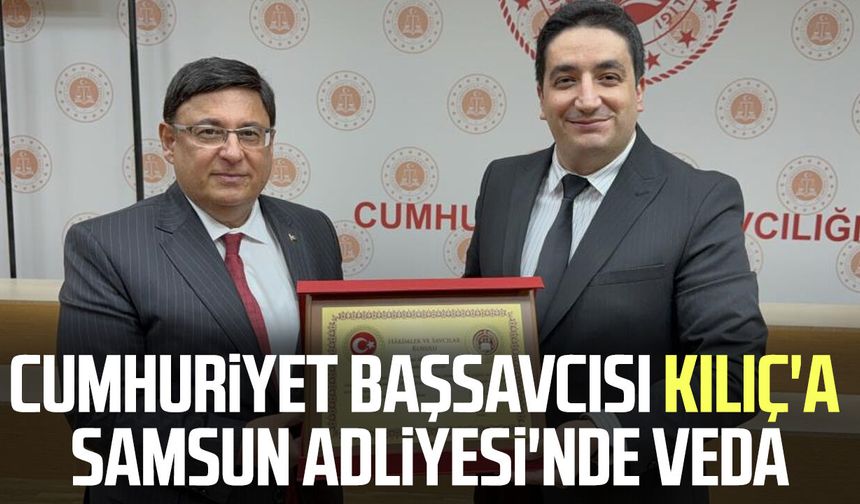 Cumhuriyet Başsavcısı Mehmet Sabri Kılıç'a Samsun Adliyesi'nde veda
