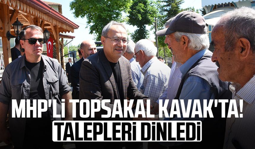 MHP'li İlyas Topsakal Kavak'ta! Talepleri dinledi