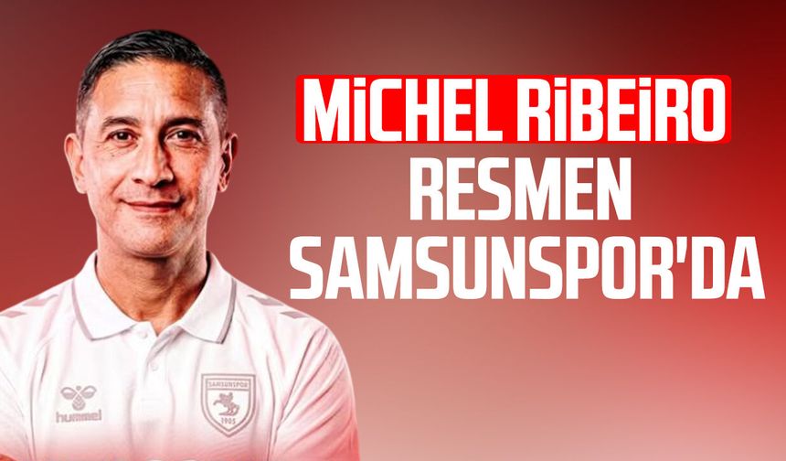 Samsunspor teknik ekibine Michel Ribeiro'yu kattı
