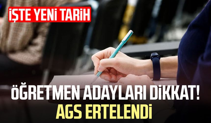Öğretmen adayları dikkat! AGS ertelendi, İşte yeni tarih