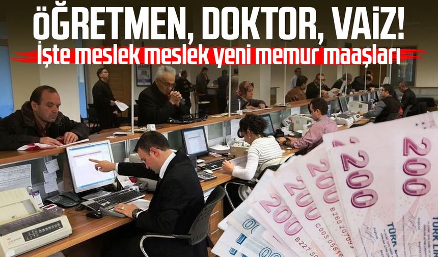 Öğretmen, doktor, vaiz! İşte meslek meslek yeni memur maaşları