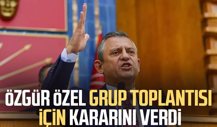 Özgür Özel grup toplantısı için kararını verdi