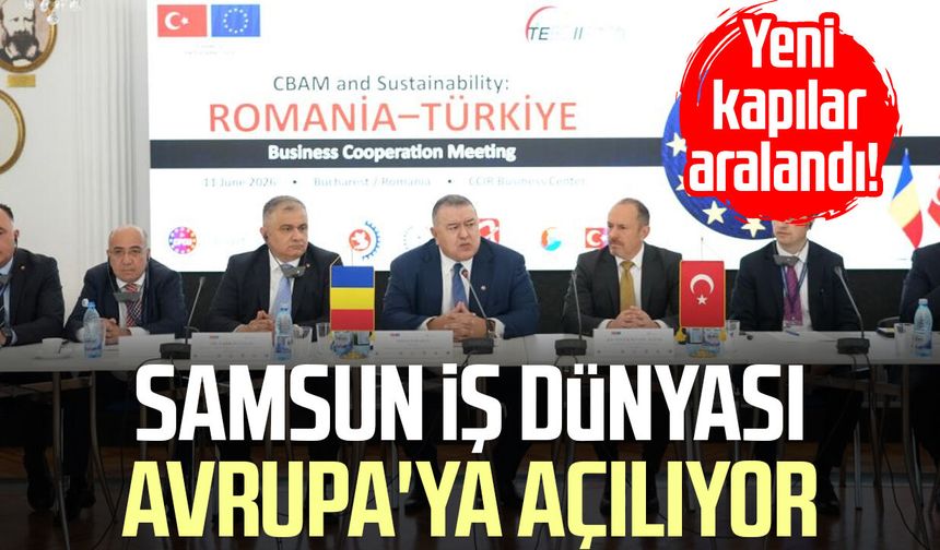 Samsun iş dünyası Avrupa'ya açılıyor: Yeni kapılar aralandı!