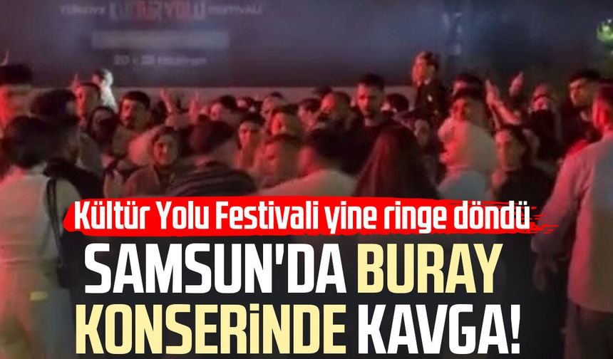 Samsun Kültür Yolu Festivali'nde Buray konserinde kavga!