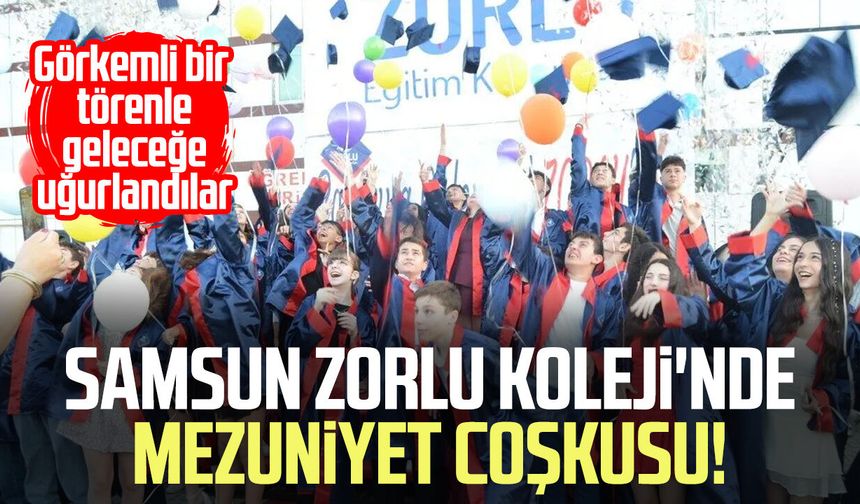 Samsun Zorlu Koleji'nde mezuniyet coşkusu!