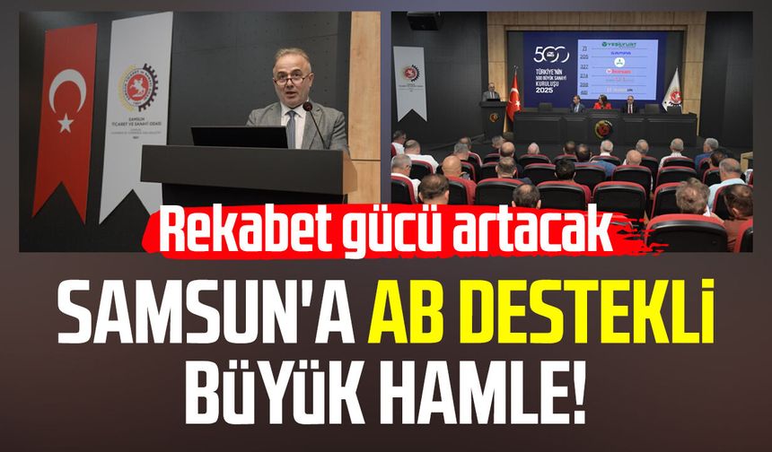 Samsun'a AB destekli büyük hamle! Rekabet gücü artacak