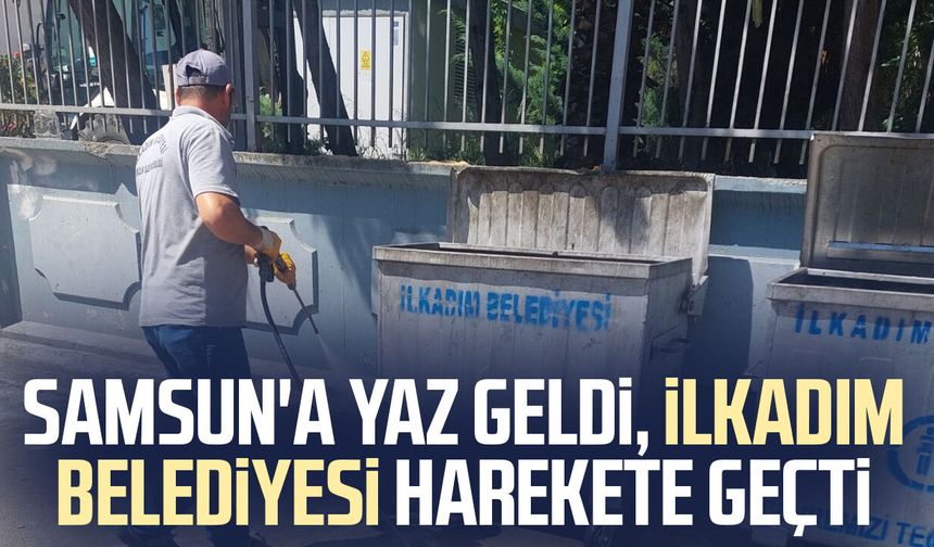 Samsun'a yaz geldi, İlkadım Belediyesi harekete geçti