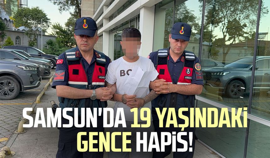 Samsun'da 19 yaşındaki gence hapis!