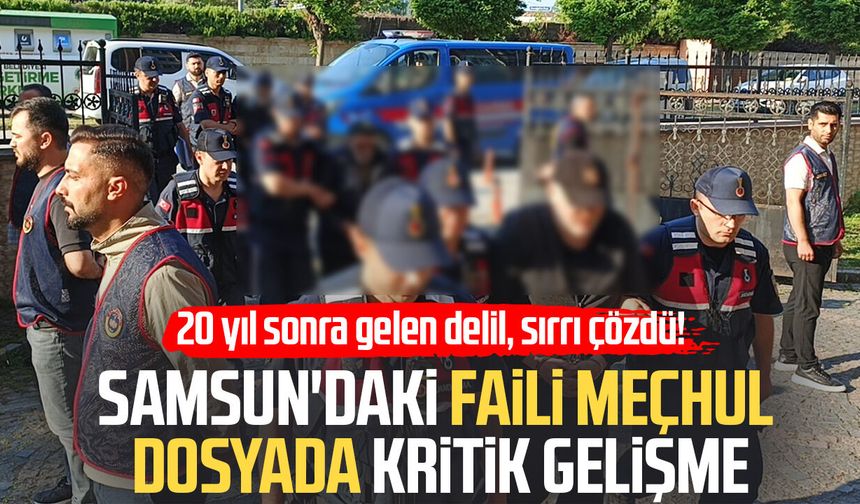 Samsun'da 20 yıllık faili meçhul Gülcan Yazıcı dosyasında kritik gelişme!