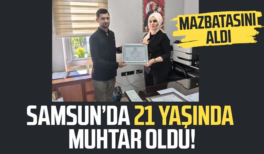 Samsun'da 21 yaşındaki muhtar Emirhan Çepe mazbatasını aldı!
