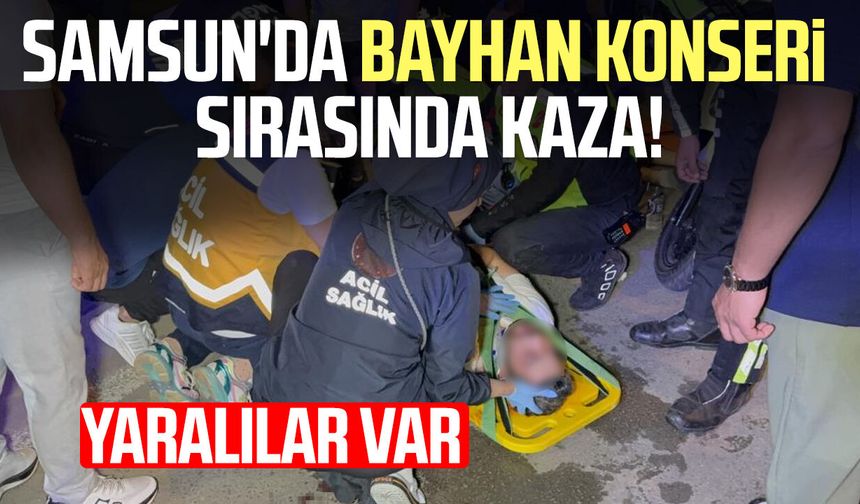 Samsun'da Bayhan konseri sırasında kaza! 3 kişi yaralandı