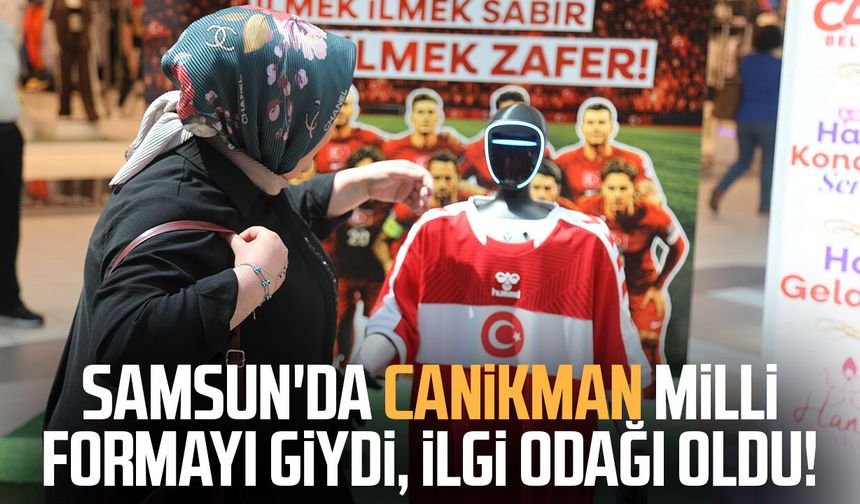 Samsun'da CANİKMAN milli formayı giydi, ilgi odağı oldu!