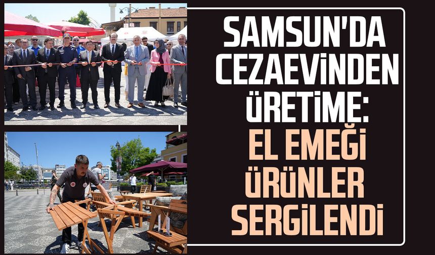 Samsun'da cezaevinden üretime: El emeği ürünler sergilendi