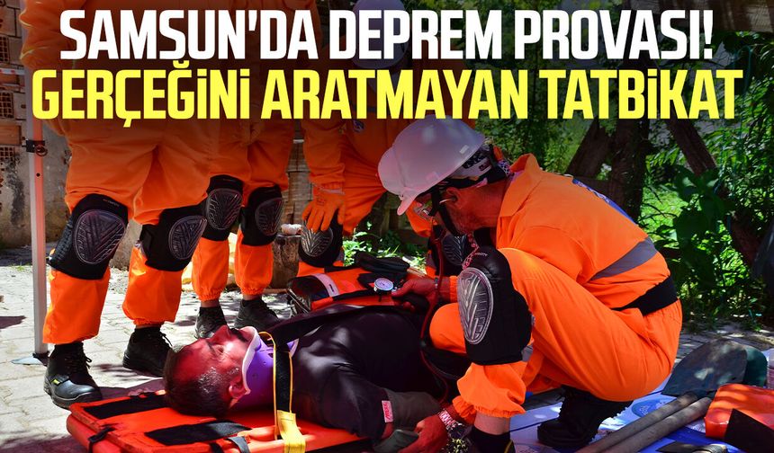 Samsun'da deprem provası! Gerçeğini aratmayan tatbikat