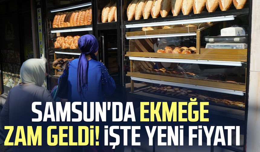 Samsun'da ekmeğe zam geldi! İşte yeni fiyat