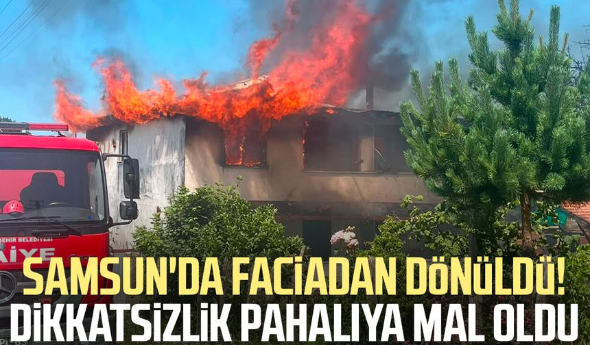 Samsun'da ot yakarken evi yaktı! Yangın paniği