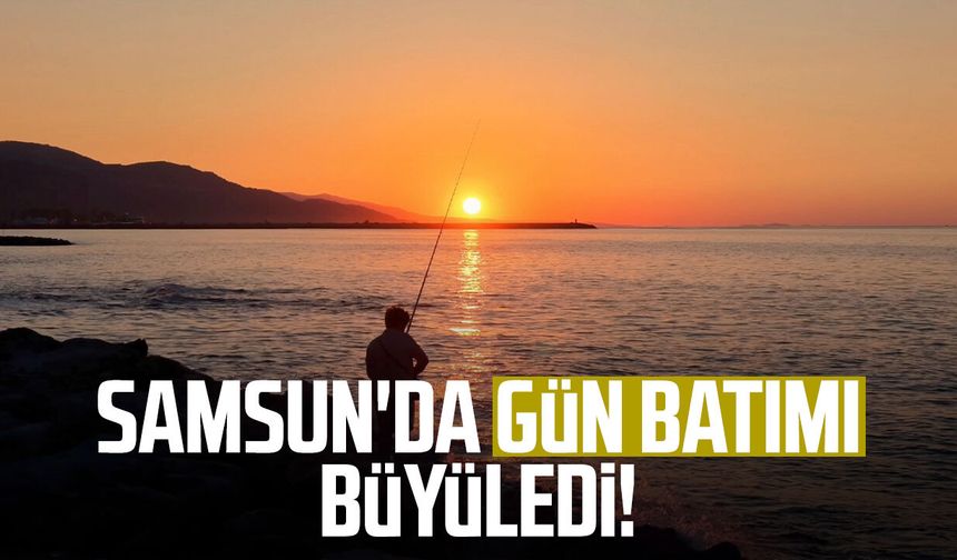 Samsun'da gün batımı büyüledi!