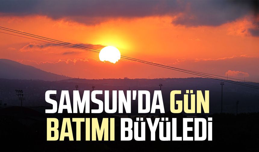 Samsun'da gün batımı kartpostallık görüntüler oluşturdu