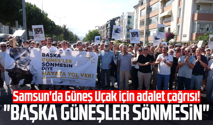 Samsun'da Güneş Uçak için adalet çağrısı! "Başka Güneşler sönmesin"