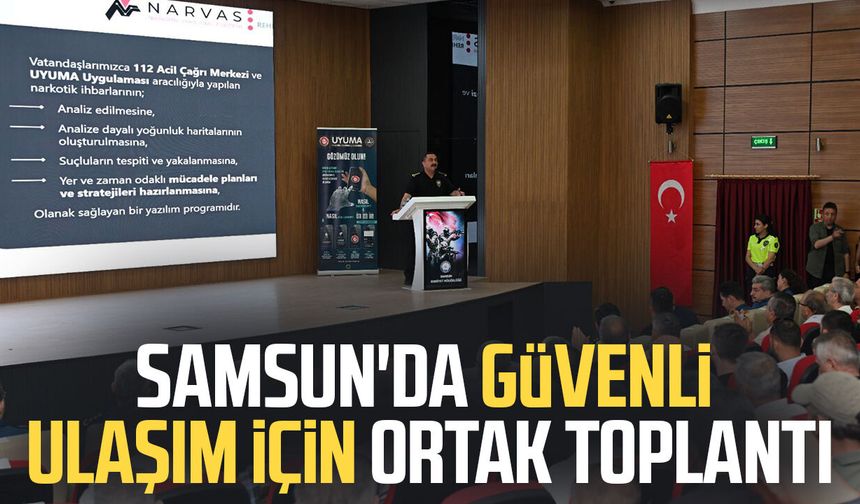 Samsun'da güvenli ulaşım için ortak toplantı