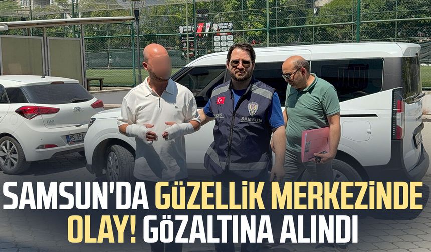 Samsun'da güzellik merkezinde olay! Eski koca gözaltında