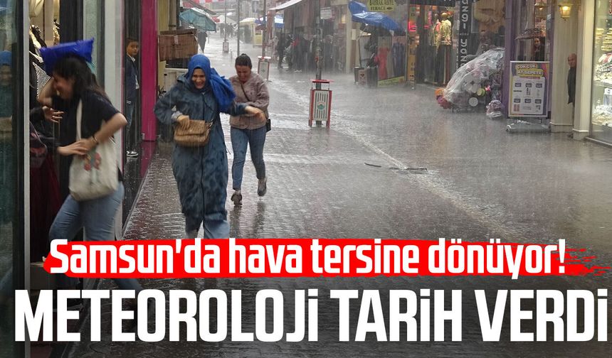 Samsun'da hava tersine dönüyor! Meteoroloji tarih verdi