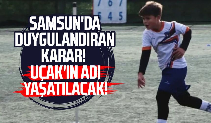 Samsun'da duygulandıran karar! Güneş Uçak'ın adı yaşatılacak