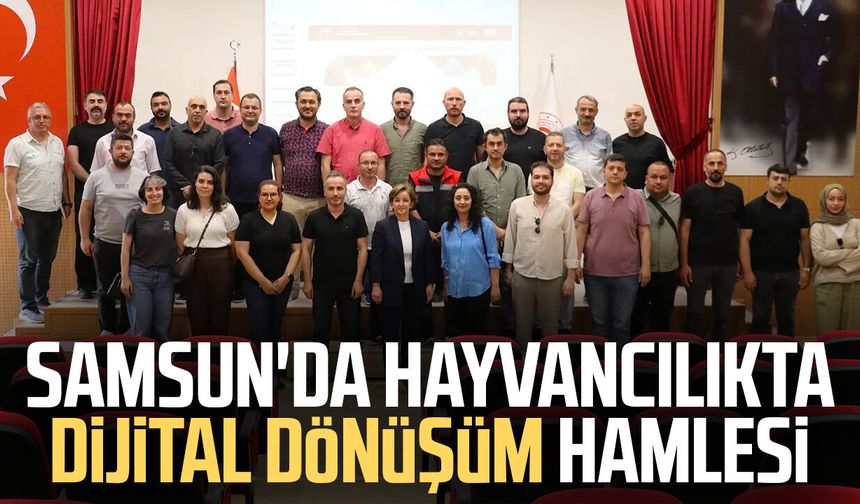 Samsun'da hayvancılıkta dijital dönüşüm hamlesi