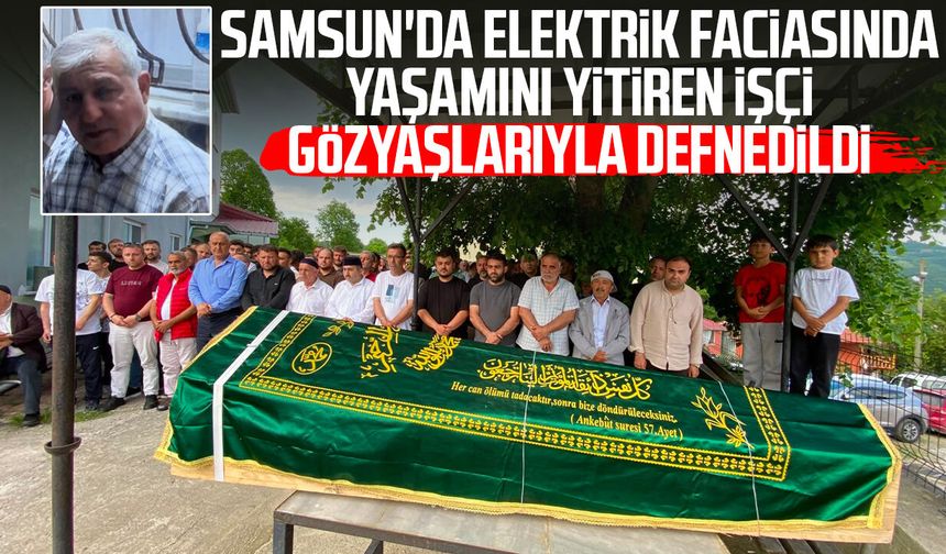 Samsun'da işçi Mustafa İnanç son yolculuğuna uğurlandı