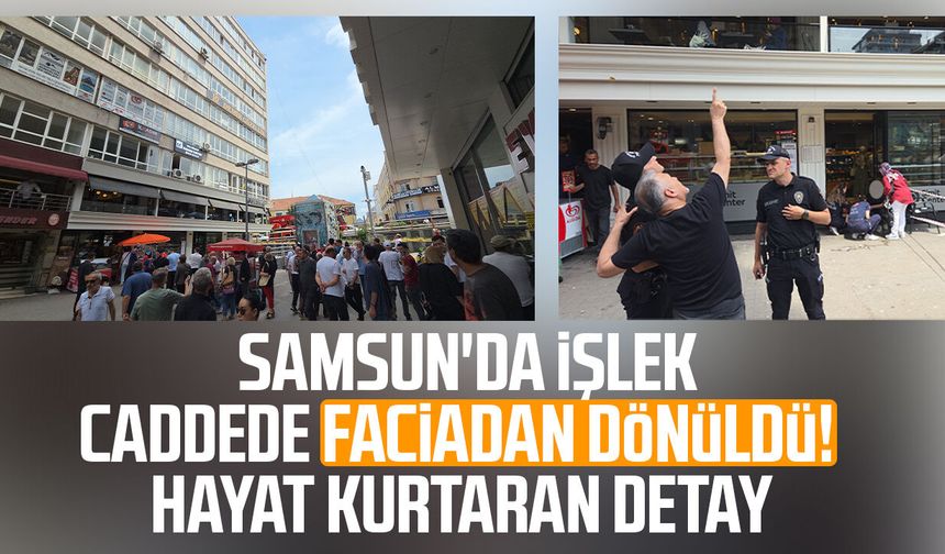Samsun'da işlek caddede faciadan dönüldü! Hayat kurtaran detay