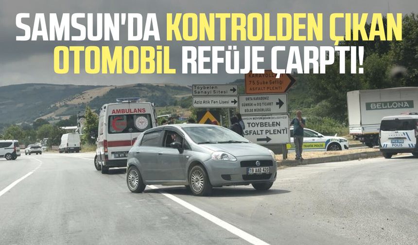 Samsun'da kontrolden çıkan otomobil refüje çarptı!